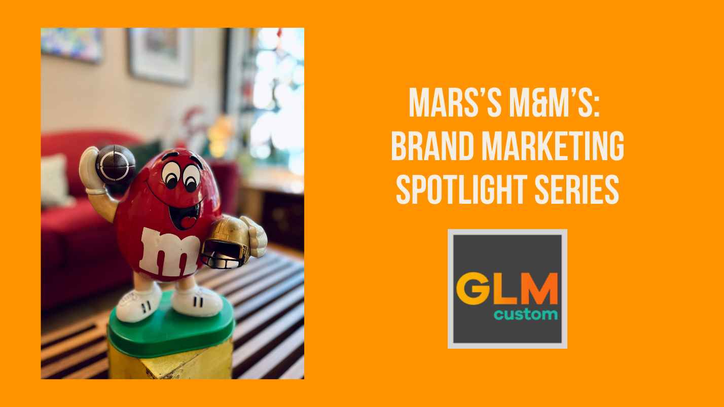 Mars’s M&M’s Brand Marketing Spotlight Series GLM Custom
